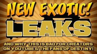 DESTINY 2 EXOTIC LEAKS AND WHY THIS IS A BAD THING!