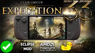 Clair Obscur Expedition 33 Steam Deck Performance: FSR4 + Eclipse Mod + Lossless Scaling + Setup
