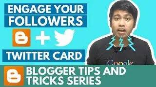 How To Add Blogger Twitter Card to Engage your Followers - Blogger Tips and Tricks