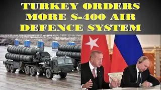 Turkey Orders More Russia S400 Air Defence Systems .