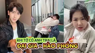 Tổng Hợp Tớ Có Anh Trai Là Đại Gia Đẹp Trai Hào Phóng - Siêu Hài Hước | Tony Reviews