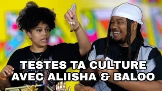 TESTE TA CULTURE AVEC ALIISHA & BALOO  !!!!