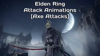 Elden Ring Attack Animations [Axe Attacks]