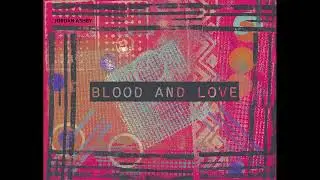 Jordan Ashby - Blood and Love (Official Visualizer)