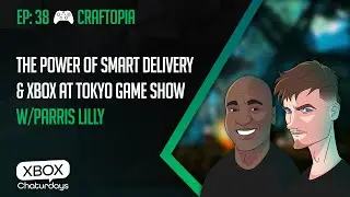 Xbox Chaturdays 38: The Power of Smart Delivery and Xbox at Tokyo Game Show w/Parris Lilly