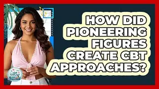 How Did Pioneering Figures Create CBT Approaches? - CBT Toolkit