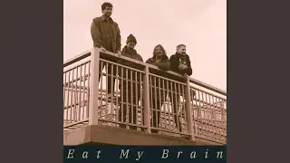 Eat My Brain