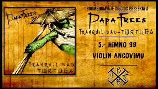 Papafrees - Himno 99 Viol&iacute;n Ancovimu