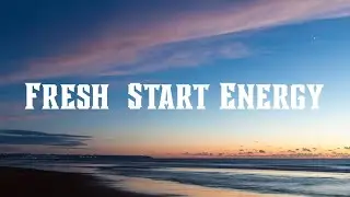 Fresh Start Energy | Uplifting Music to Begin Your Day
