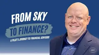 From Sky to Finance: A Pilot's Journey to Financial Advisor