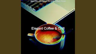 Glorious Chill Coffee Shops