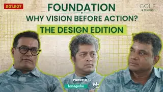 Why Foundation is important in golf and life?  Design Edition Part 01 | S1E07