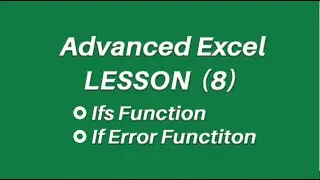 Advanced Excel Free Class Lesson 8 (IFS_function, IfError Function )