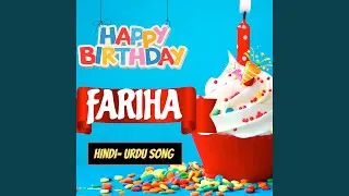 Happy Birthday Fariha Urdu Song - Fariha Happy Birthday Song