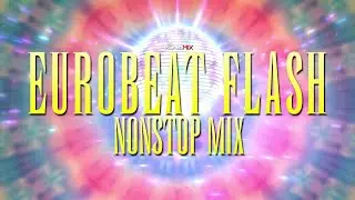 CODENAME EVERLASTING : EUROBEAT FLASH -Nonstop Mix-