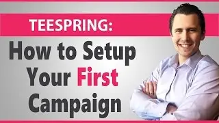 Teespring: How to Setup Your First Campaign