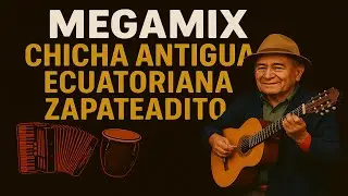 MEGAMIX CHICHA ANTIGUA - MUSICA ECUATORIANA  - MIX CHICHA - MUSICA DE ANTA&Ntilde;O - DJ - SANJUANITOS
