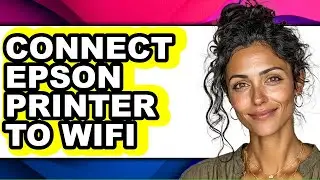 How to Connect Epson Printer to Wifi (full Guide)