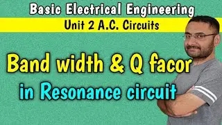 Band Width and Q  factor in resonant  circuit (Unit 2 AC circuit) BEE