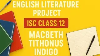 ENGLISH LITERATURE PROJECT | ISC CLASS 12 | MACBETH | TITHONUS | INDIGO