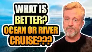 What is Better? Ocean or River Cruise???