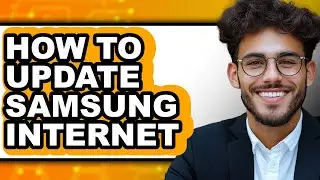 How to Update Samsung Internet (updated)