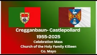 Cregganbaun - Castlepollard 1955-2025 Celebratory Mass in Killeen 15/10/2025