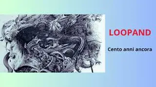 CENTO ANNI ANCORA - LOOPAND Daniele Batteta
