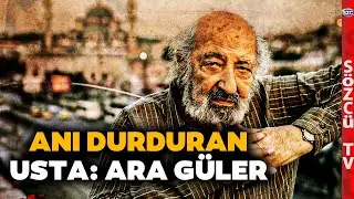 Türkiye'nin Yıldızları : Anı Durduran Usta Ara Güler