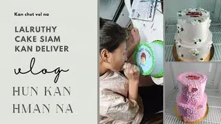 Cake kan deliver|Nau ka awm|Lu kan met #vlog #youtube 