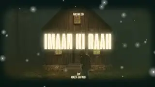Imaan Ki Raah | Islamic Urdu Nasheed | Peaceful Islamic Nasheed | By Raza Jafari