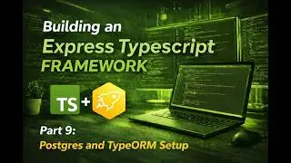 Chapter 9 : Postgres and TypeORM Setup | Express and TypeScript | Building a framework