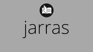 Que significa JARRAS &bull; jarras SIGNIFICADO &bull; jarras DEFINICI&Oacute;N &bull; Que es JARRAS