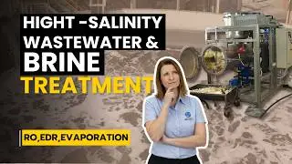 High-salinity brine wastewater treatment technologies: RO, EDR, Evaporation & Crystallization