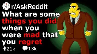 Angry Regrets, What Are Yours? (Reddit Stories r/AskReddit)