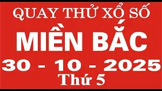 Quay thử xổ số Miền Bắc ngày 30 tháng 10 năm 2025 - Quay thử XSMB, Xosothantai