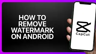 Как удалить водяной знак на Android в CapCut 2025! Руководство