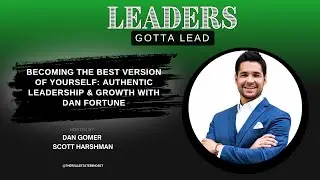 Becoming the Best Version of Yourself: Authentic Leadership & Growth with Dan Fortune