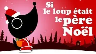 SI LE LOUP &Eacute;TAIT LE P&Egrave;RE NO&Euml;L comptine pour b&eacute;b&eacute; & maternelle
