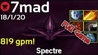 819 gpm! 7mad plays Spectre!!! Dota 2 Full Game 7.19
