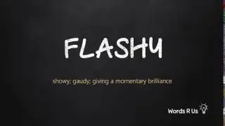 How to Pronounce FLASHY in American English