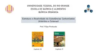 Química Orgânica - Estrutura e Reatividade de Substâncias Carboniladas (Aldeídos e Cetonas)