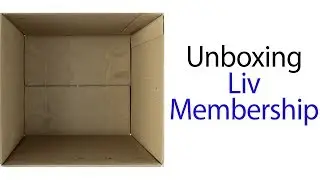Unboxing Liv Membership
