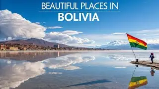 Top 10 Most Beautiful Places to Visit in Bolivia 🇧🇴