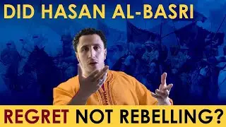 Did Hasan Al Basri Regret NOT REBELLING? | Shamsi