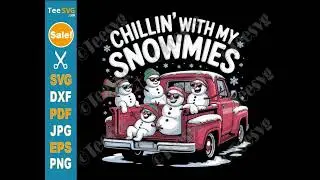 chillin with my snowmies SVG PNG Pickup Truck Funny Snowman Christmas Cricut Shirt Design | Teesvg