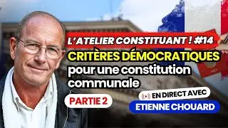 Etienne Chouard - l'Atelier Constituant #14: Crit&egrave;res d&eacute;mocratiques pour une constitution communale