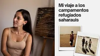 Mi viaje a los campamentos refugiados saharauis - Tirsa Tapia