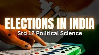 Std 12 Political Science | Ch 2 ELECTIONS IN INDIA | Animated Video Arts GSEB Board