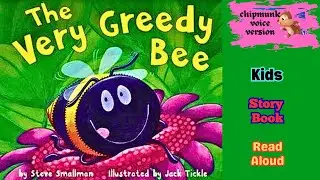 The Very Greedy Bee (kindness are far sweeter than selfishness) {chipmunk voice version}#kids #story